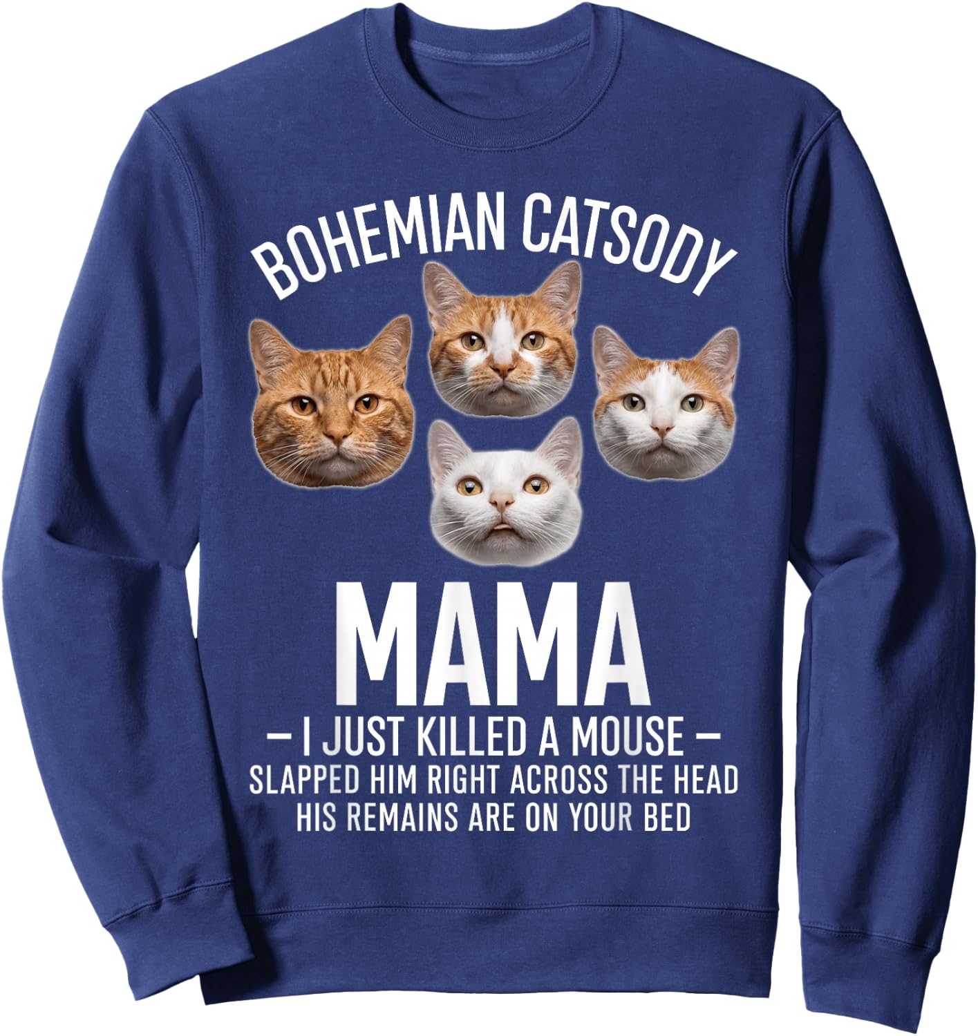 Bohemian Catsody Mama I Just Killed A Mouse Funny Cat Parody Sweatshirt - Sweatshirt | Navy