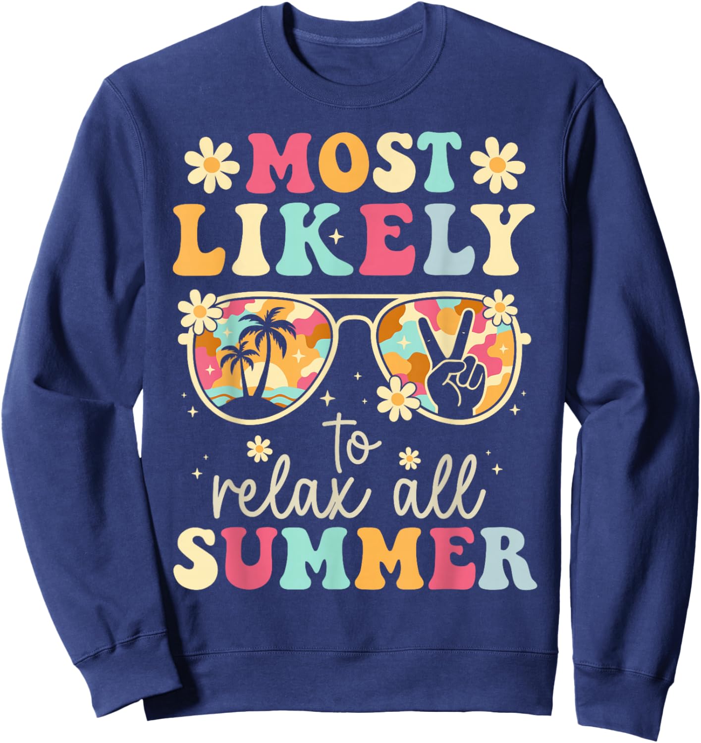 Teacher Summer Break Most Likely to Relax All Summer Sweatshirt - Sweatshirt | Navy