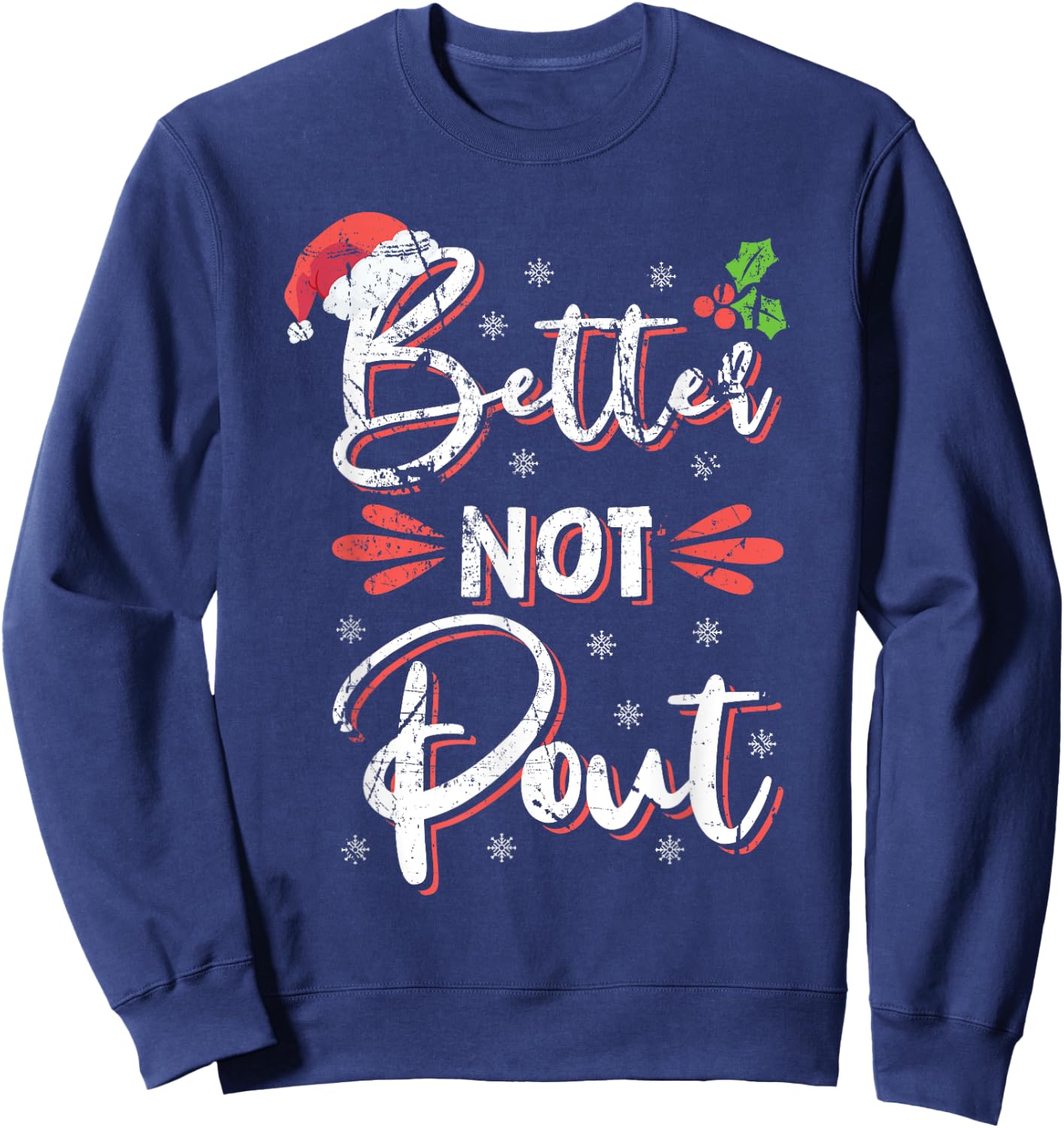 Funny Christmas Pun Better Not Pout Gift Distressed Sweatshirt - Sweatshirt | Navy