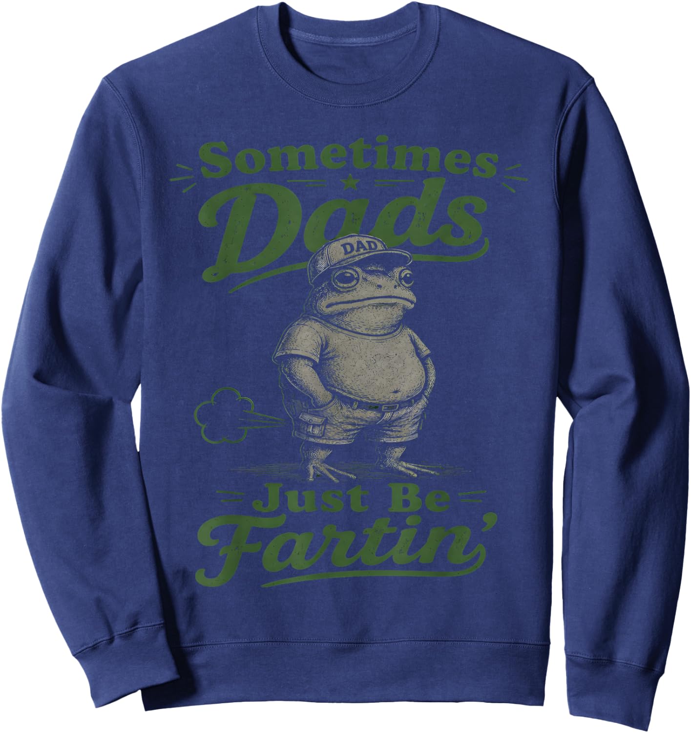Sometimes Dads Just Be Fartin' Frog Dad Funny Father's Day Sweatshirt - Sweatshirt | Navy