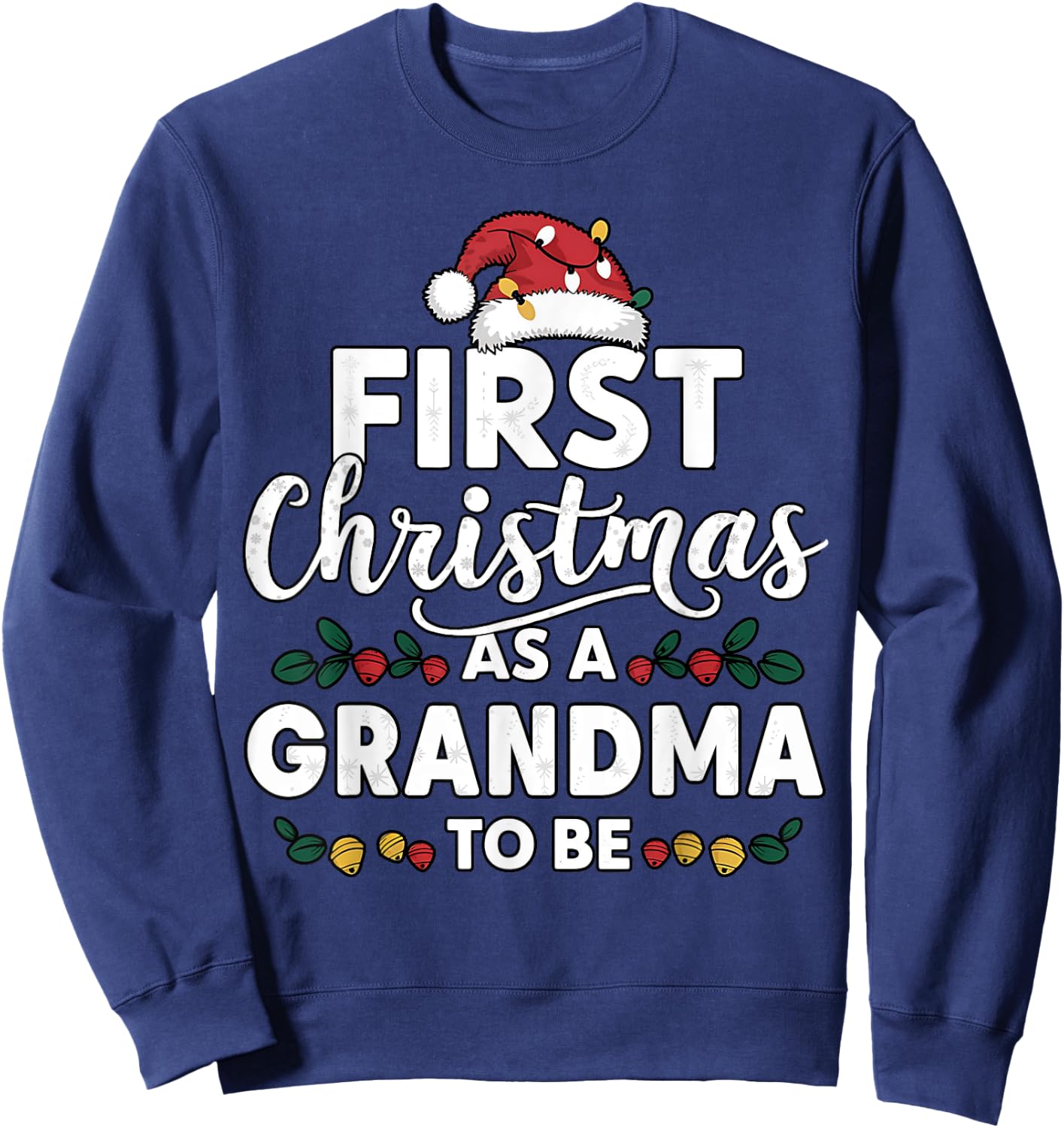 First Christmas As A Grandma To Be New Grandma Christmas Sweatshirt - Sweatshirt | Navy