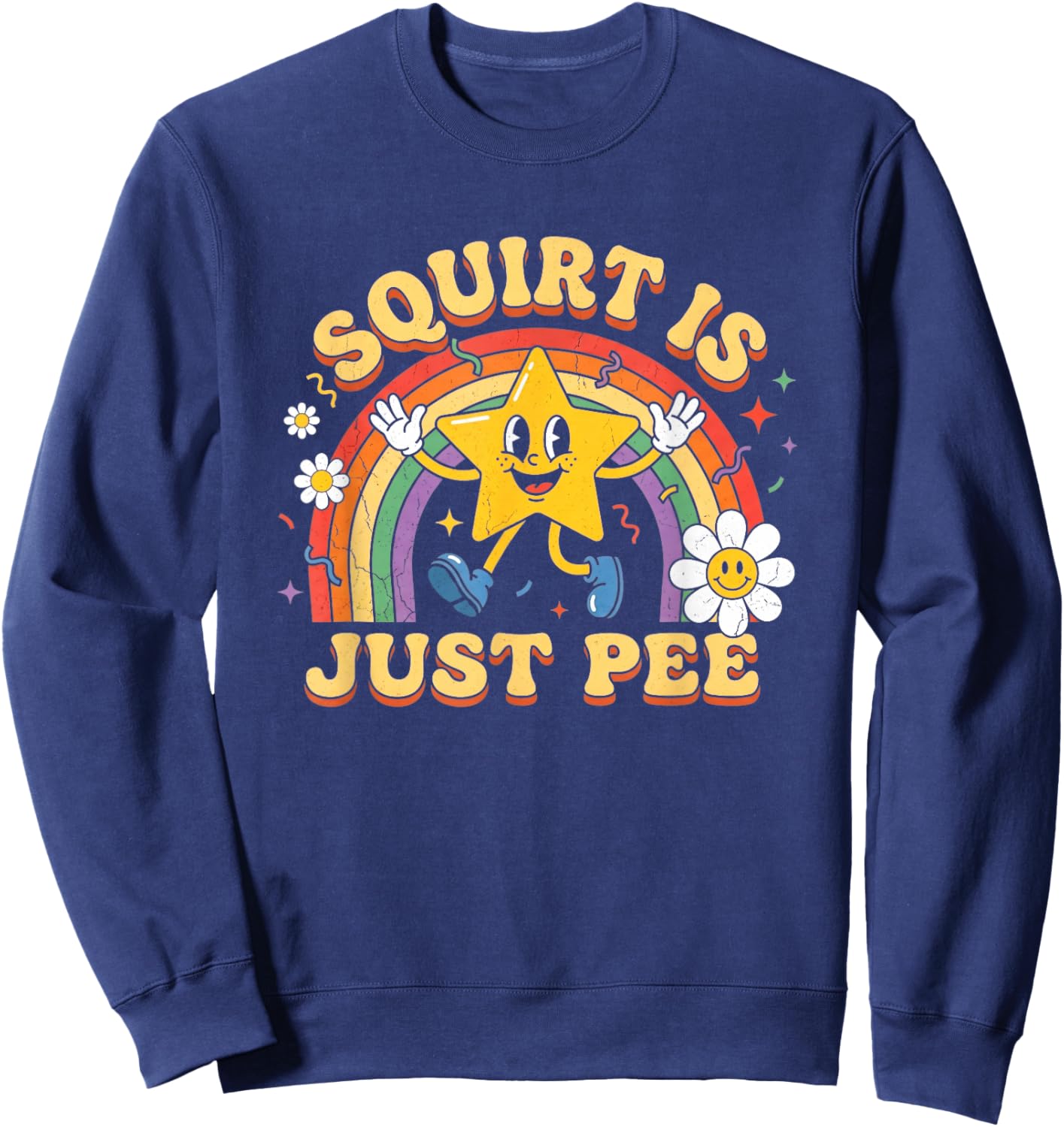 Squirt is Just Pee - Funny Saying Sarcastic Retro Novelty Sweatshirt - Sweatshirt | Navy