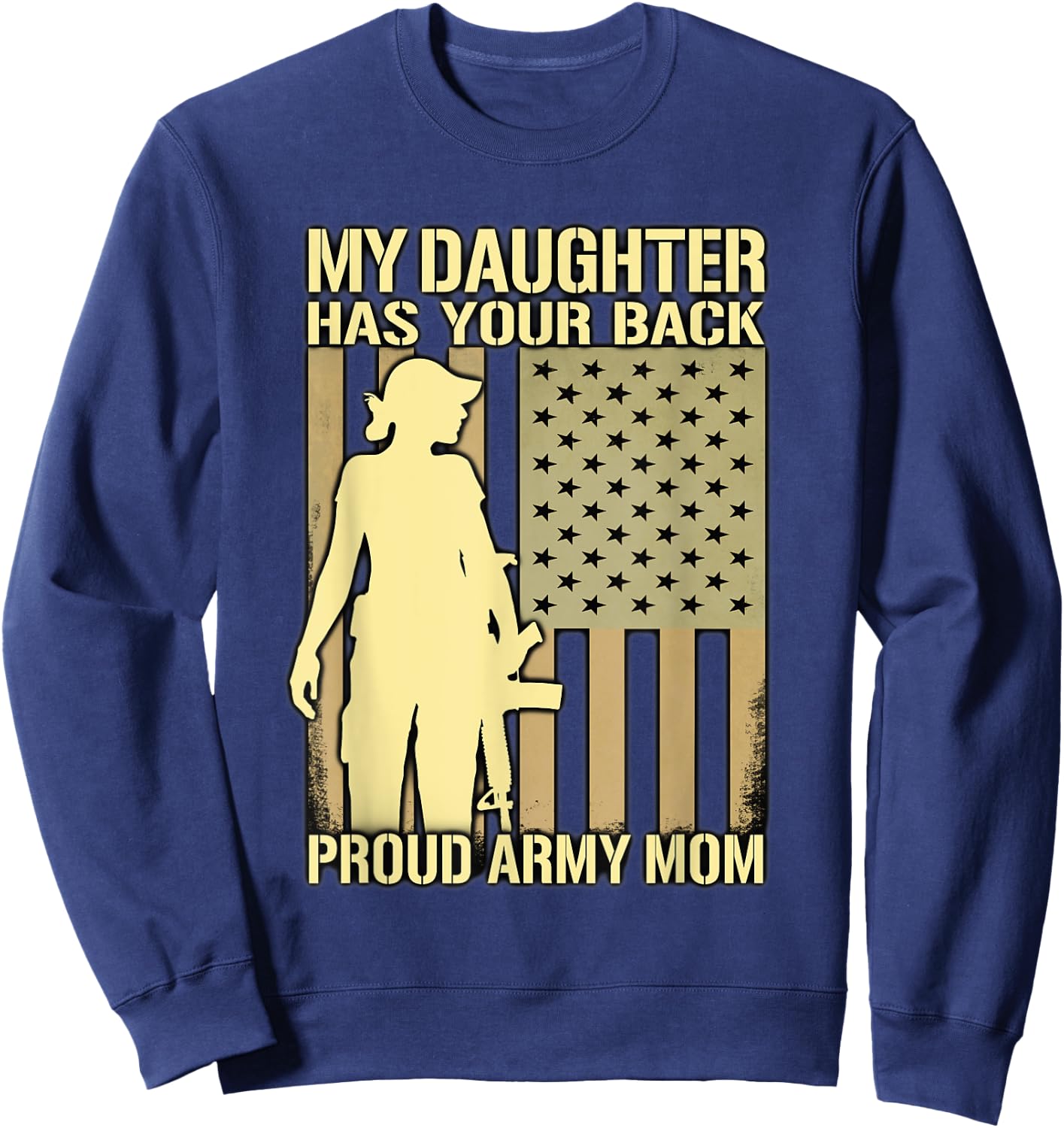 My Daughter Has Your Back - Proud Army Mom Military Mother Sweatshirt - Sweatshirt | Navy