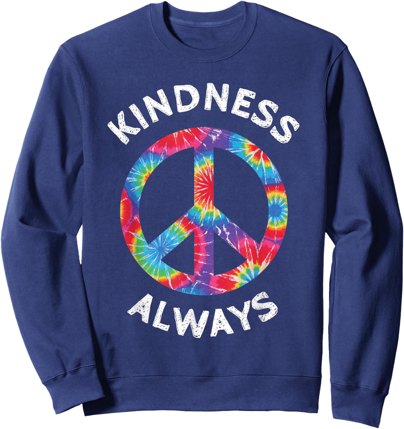 Kindness Always Tie Dye Peace Sign Spread Joy T Shirt Sweatshirt - Sweatshirt | Navy
