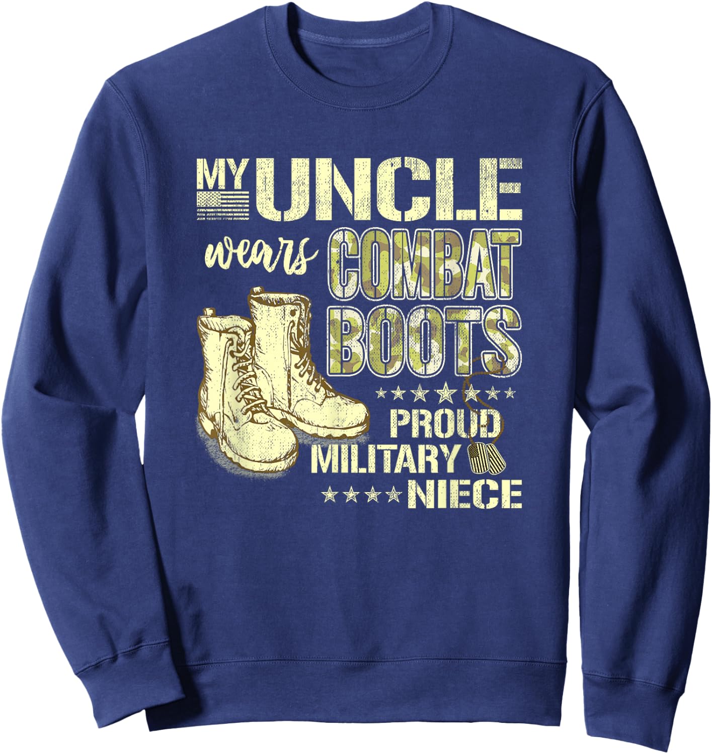 My Uncle Wears Combat Boots Dog Tags Proud Military Niece Sweatshirt - Sweatshirt | Navy