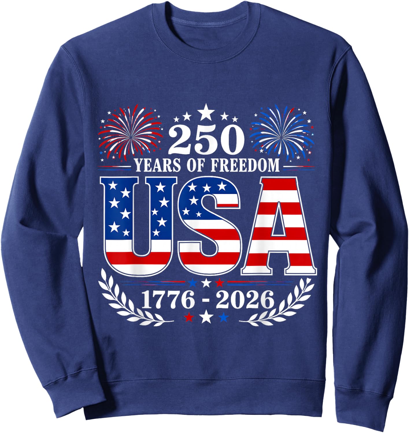 USA 4th of July 250 Years of Freedom 1776 Independence Day Sweatshirt - Sweatshirt | Navy