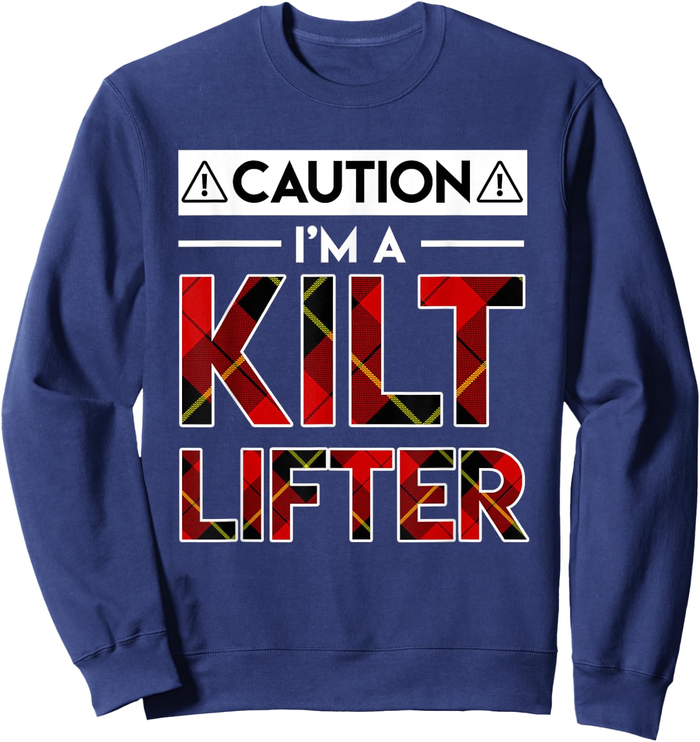 Caution Im A Kilt Lifter Funny Kilt Lifter Gifts Shirt Sweatshirt - Sweatshirt | Navy