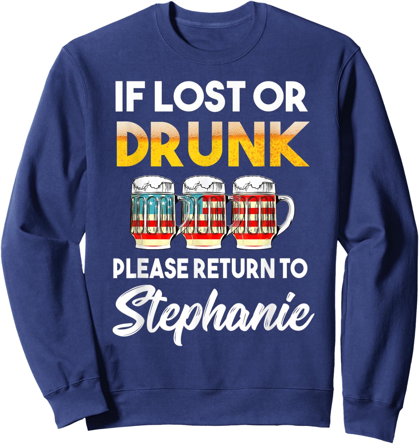 If Lost Or Drunk Please Return To Stephanie Shirt Sweatshirt - Sweatshirt | Navy