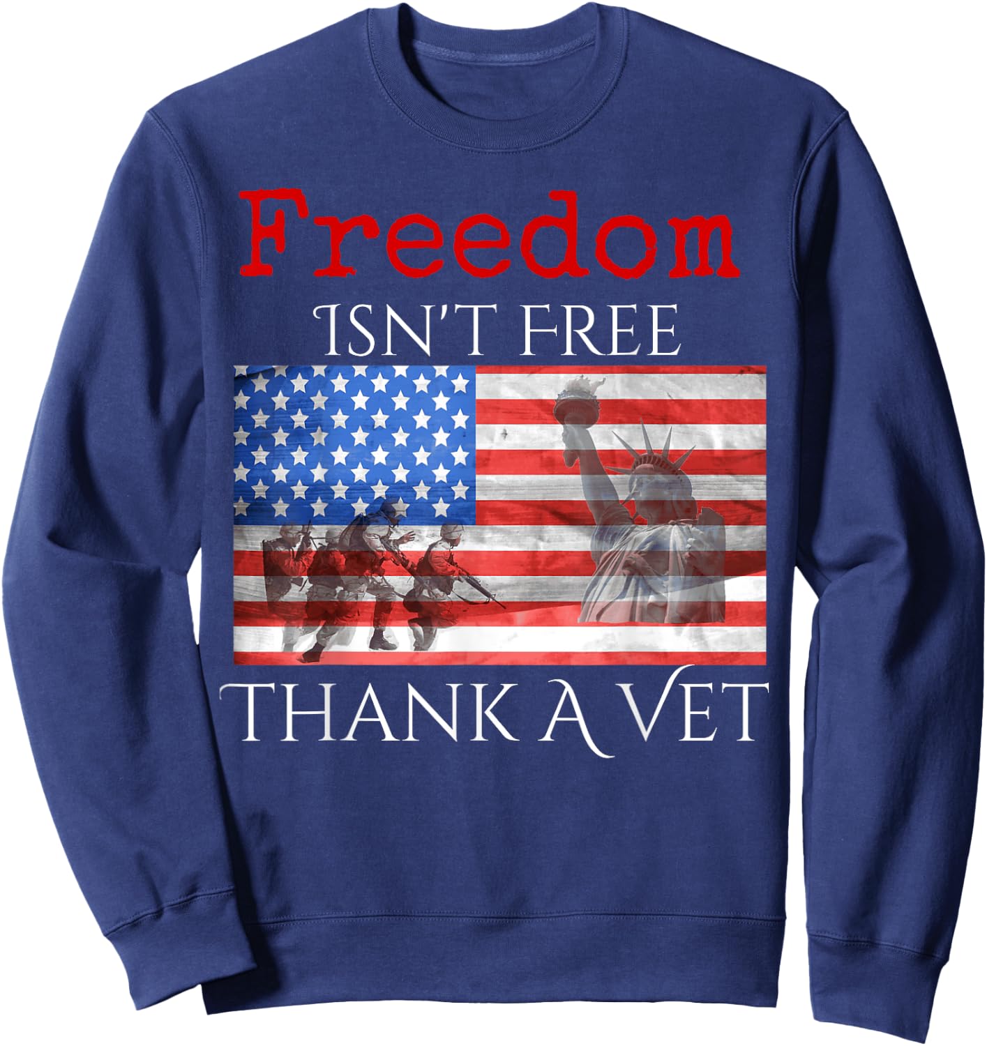 Freedom Isn't Free Thank A Vet Sweatshirt - Sweatshirt | Navy
