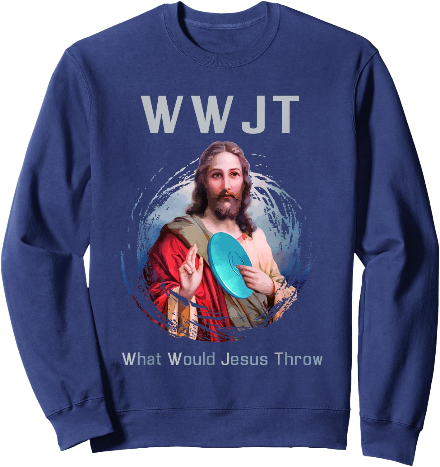 "What Would Jesus Throw" Funny Disc Golf T Shirt Men & Women Sweatshirt - Sweatshirt | Navy