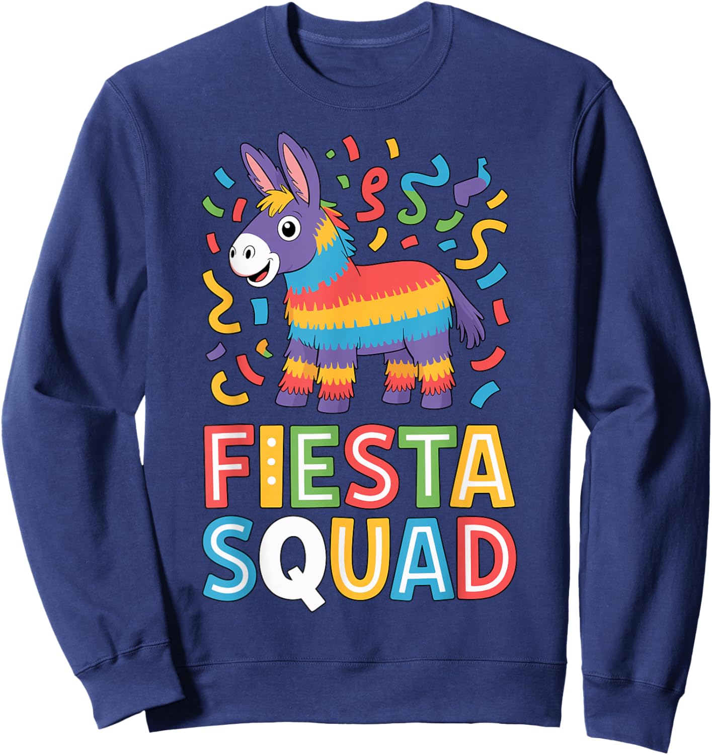 Fiesta Squad Colorful Pinata Party Mexican Cinco de Mayo Sweatshirt - Sweatshirt | Navy
