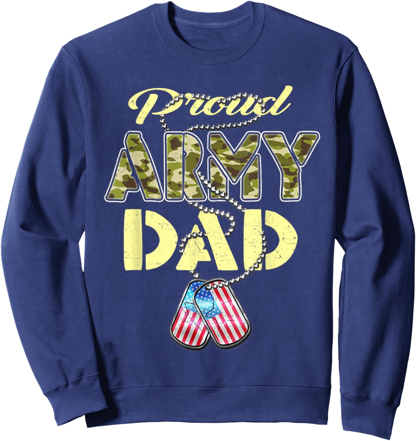 Proud Army Dad US Flag Camo Dog Tags Pride Military Father Men Women Kids Sweatshirt - Sweatshirt | Navy