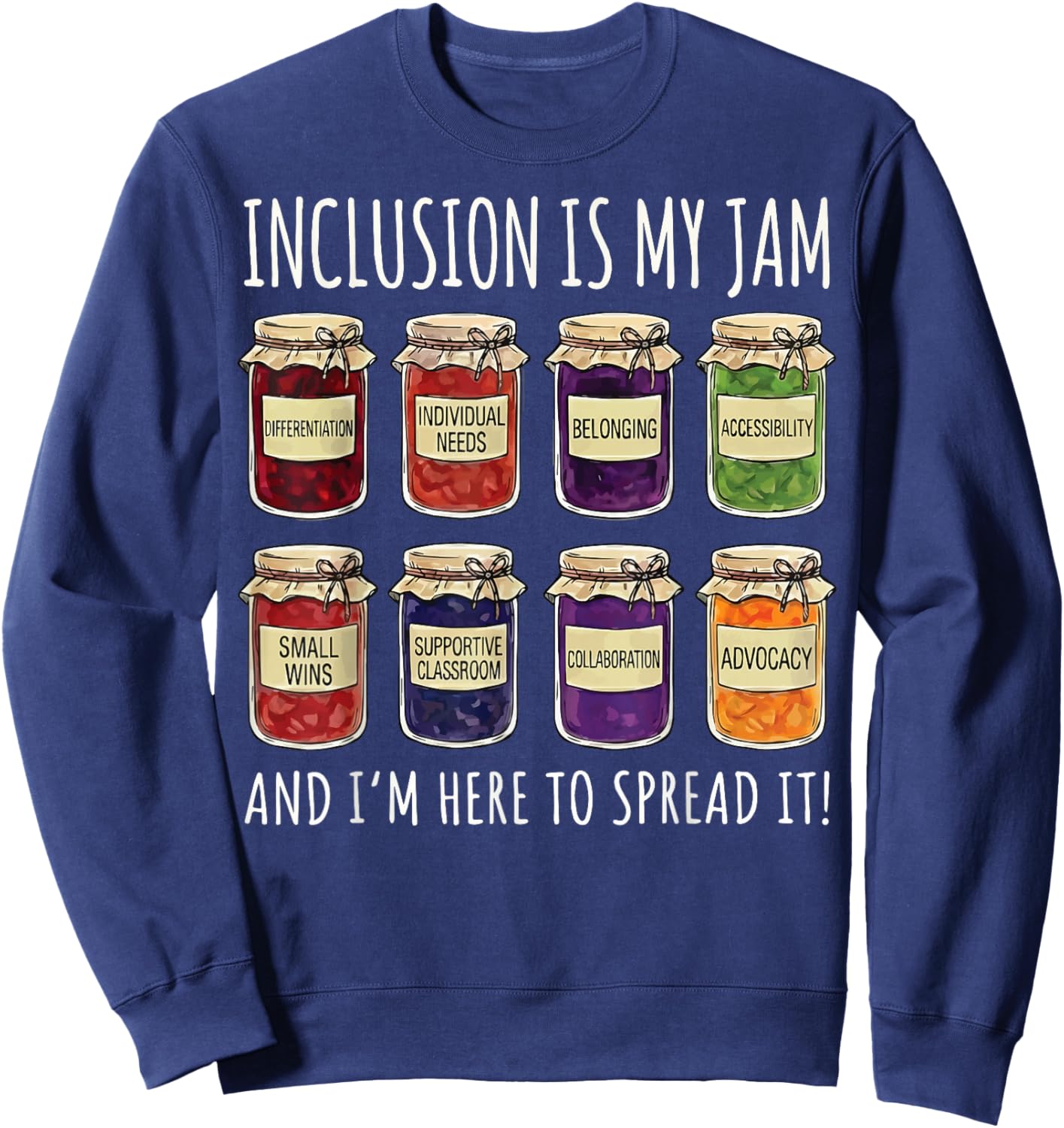 Inclusion is My Jam and I'm Here to Spread It Sweatshirt - Sweatshirt | Navy