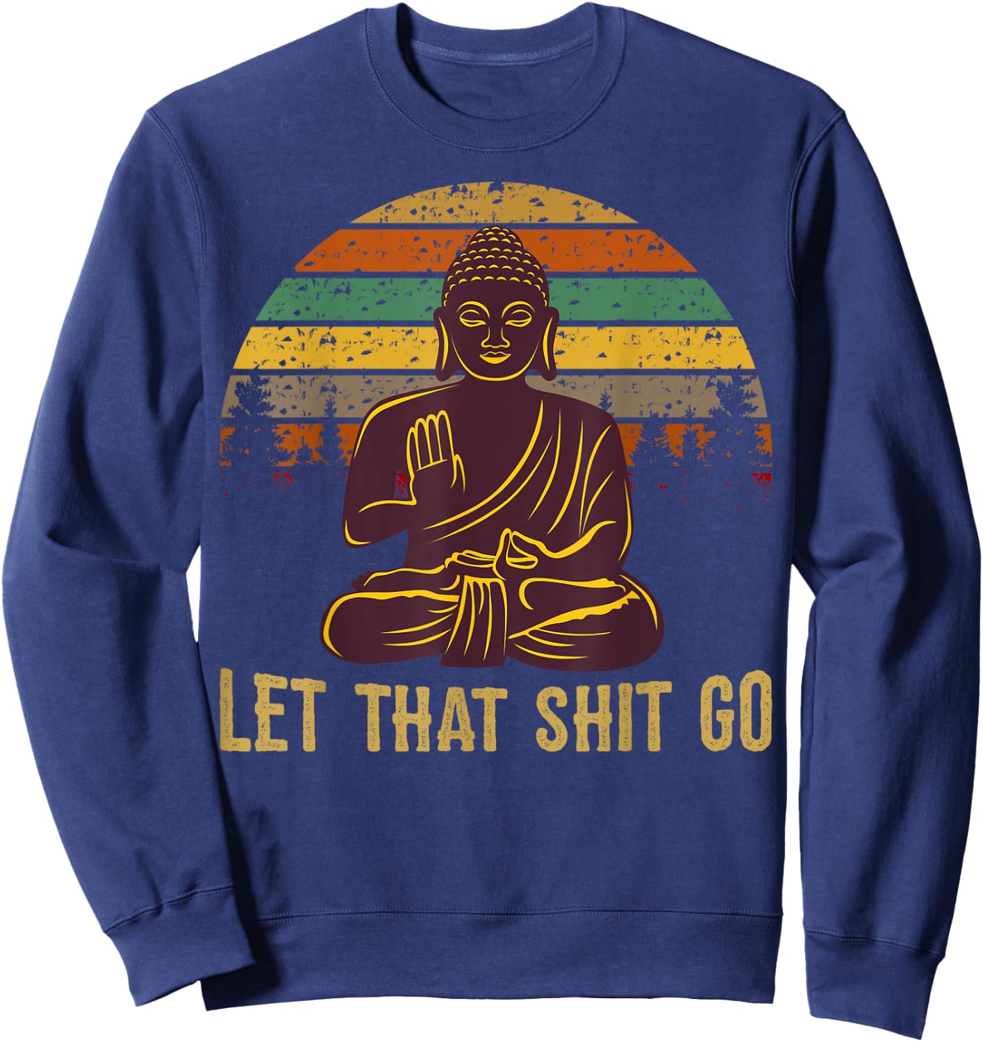 Let That Shit Go Buddha Sweatshirt - Sweatshirt | Navy