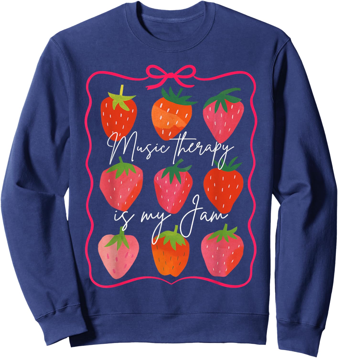 Music Therapist Teacher Strawberry Music Therapy Is My Jam Sweatshirt - Sweatshirt | Navy