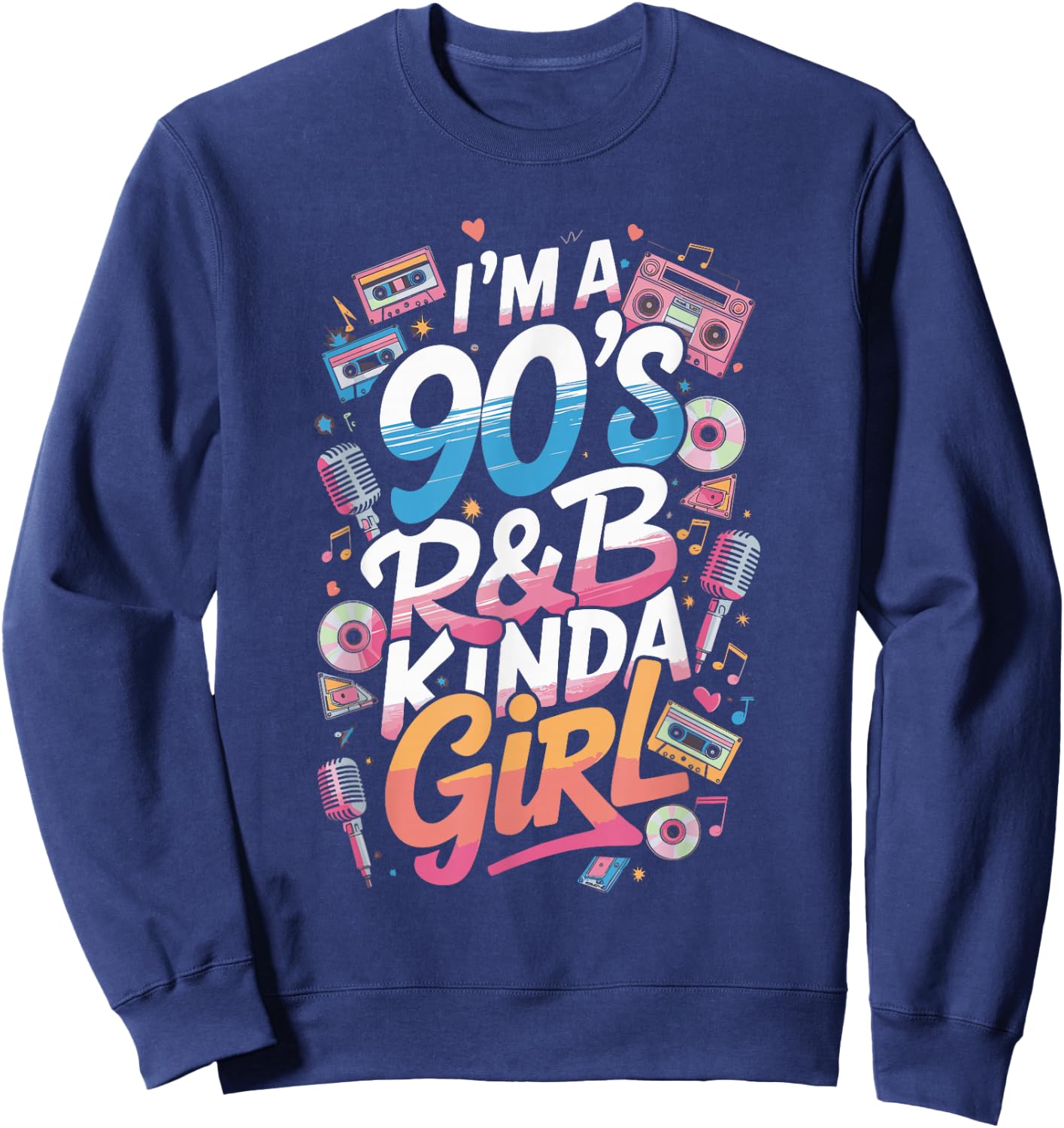 I'm a 90's R&b Kinda Girl Sweatshirt - Sweatshirt | Navy