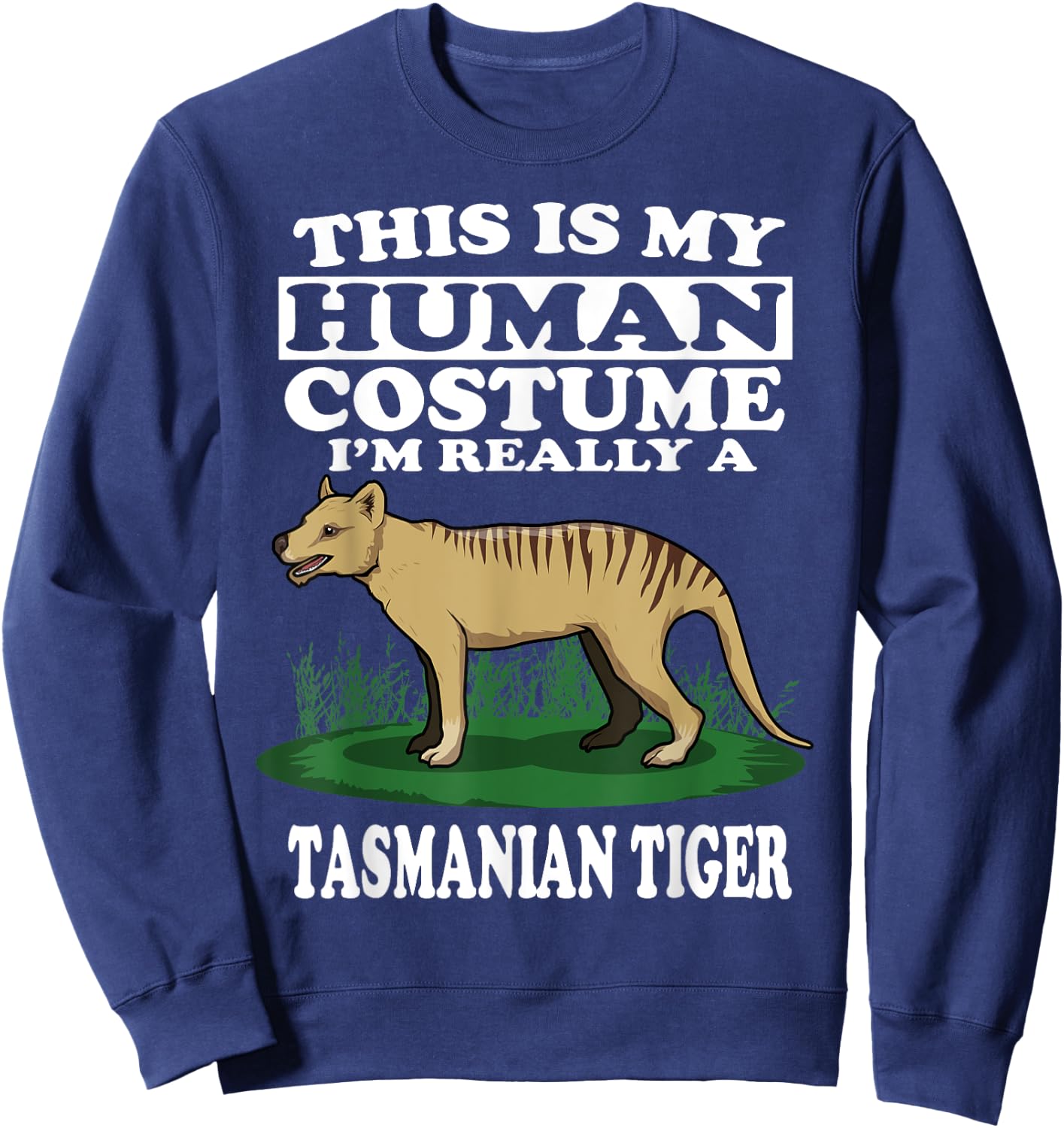 This Is My Human Costume I'm Really A Tasmanian Tiger Gift Sweatshirt - Sweatshirt | Navy