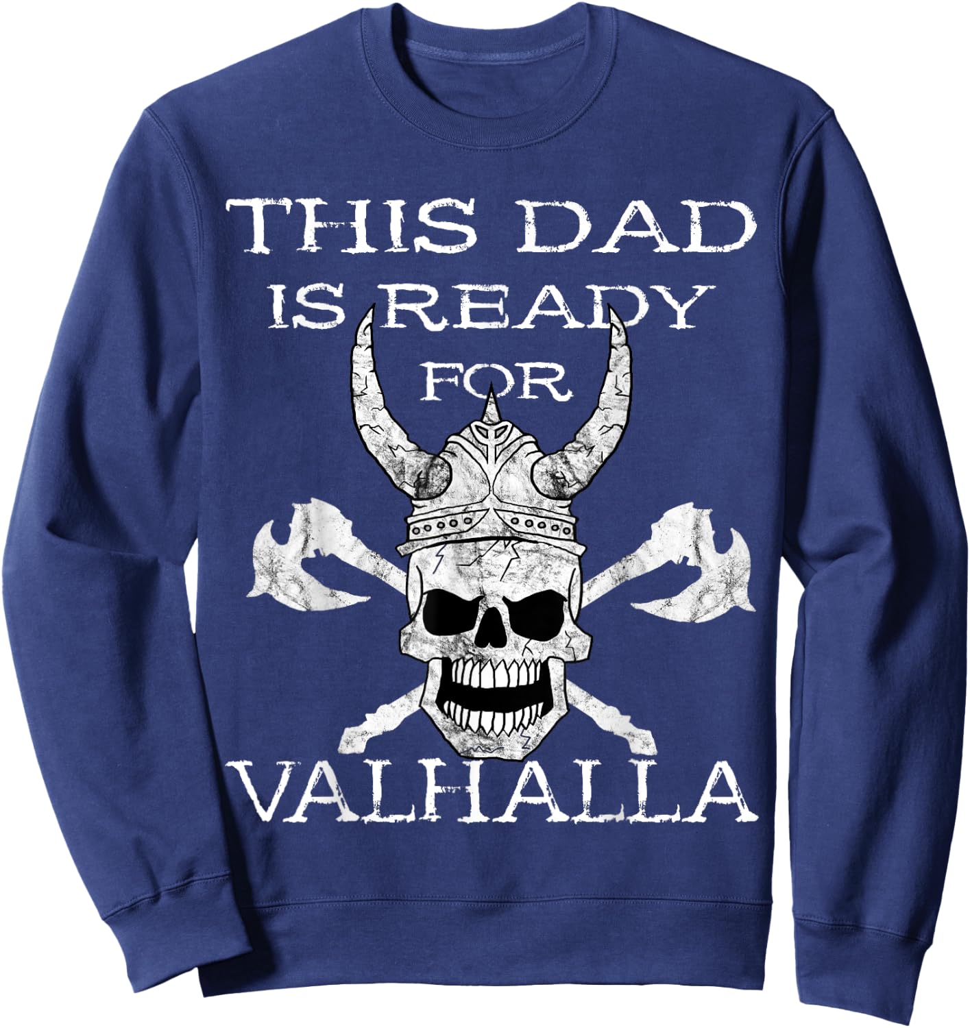 This Dad Is Ready For Valhalla Odin Viking Warrior Skull Sweatshirt - Sweatshirt | Navy