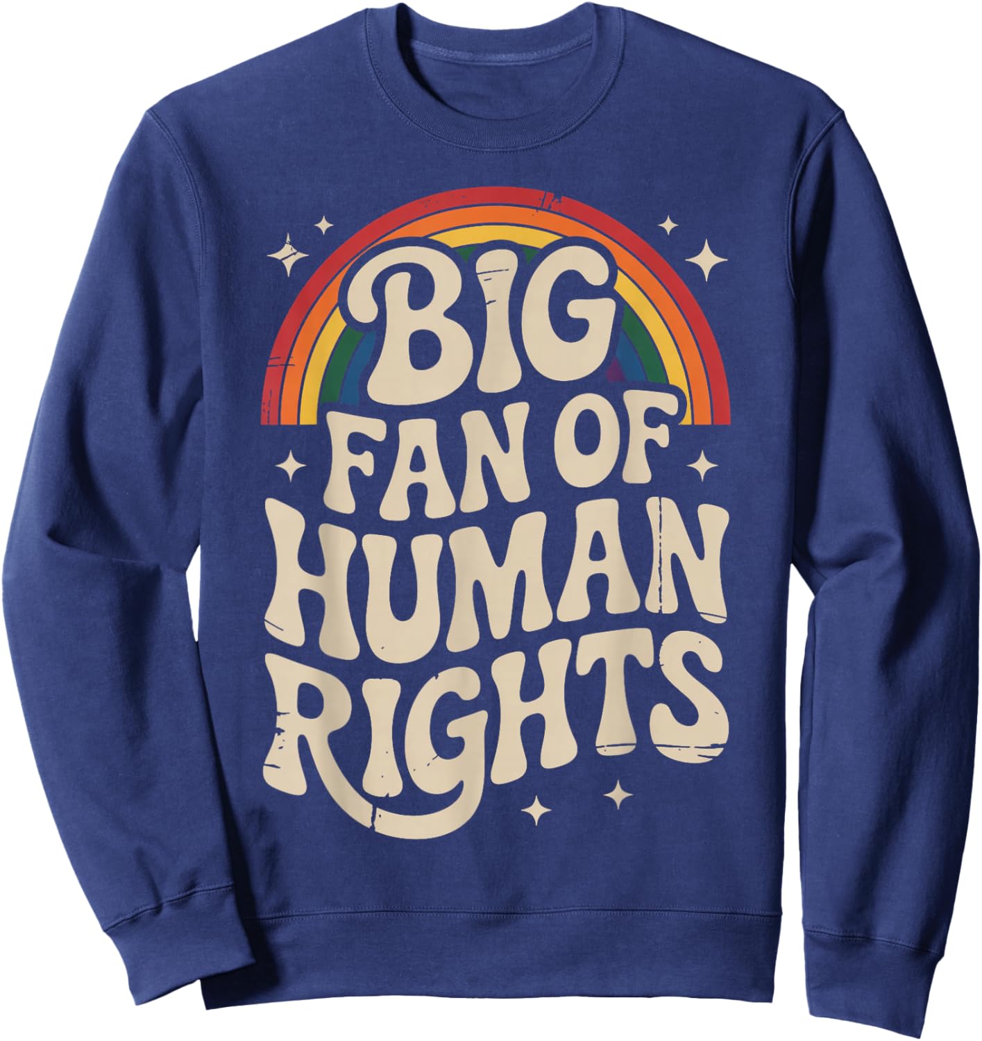Big Fan of Human Rights Retro Rainbow Vintage Sweatshirt - Sweatshirt | Navy