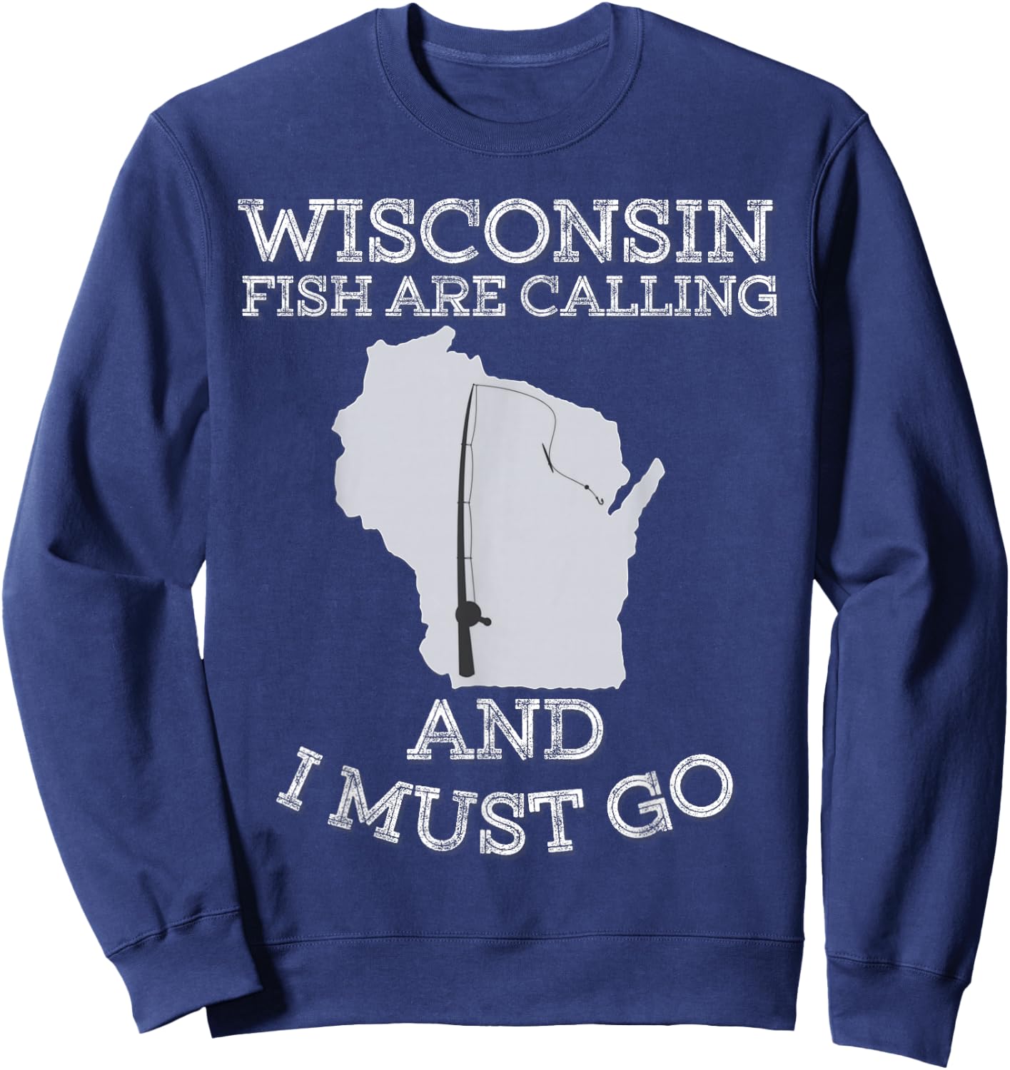 Wisconsin Fish Are Calling And I Must Go Fishing Sweatshirt - Sweatshirt | Navy