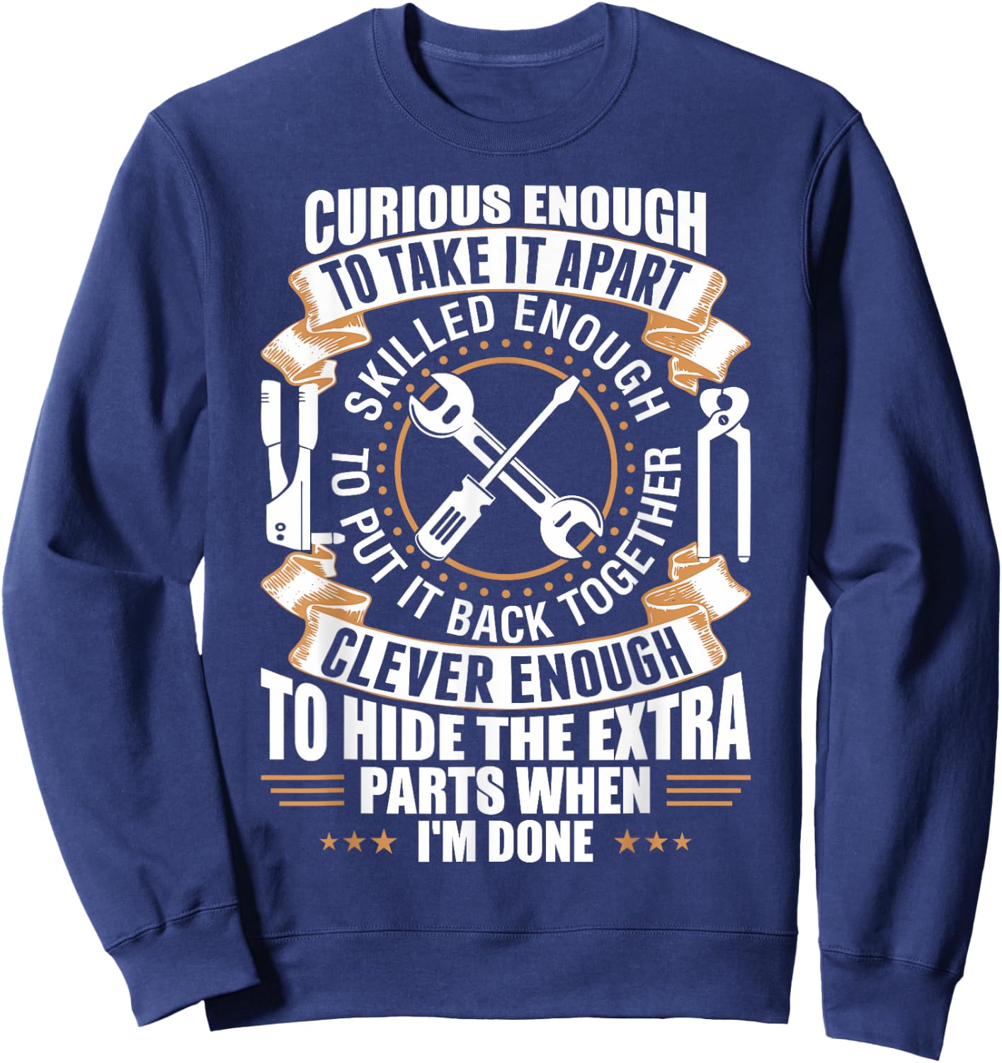 Curious Enough To Take It Apart Clever Enough To Hide Sweatshirt - Sweatshirt | Navy