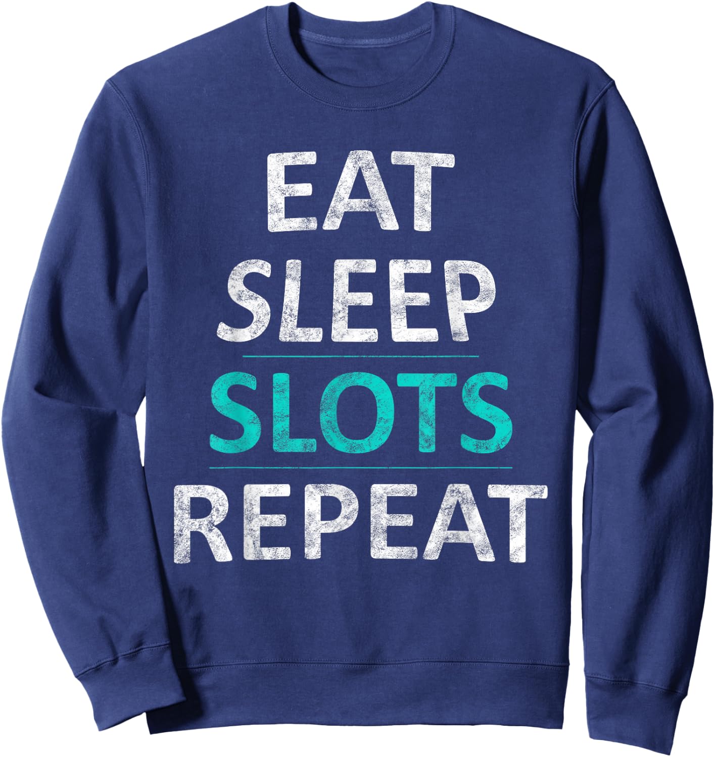 Eat Sleep Slots Repeat Funny Casino Gift Sweatshirt - Sweatshirt | Navy