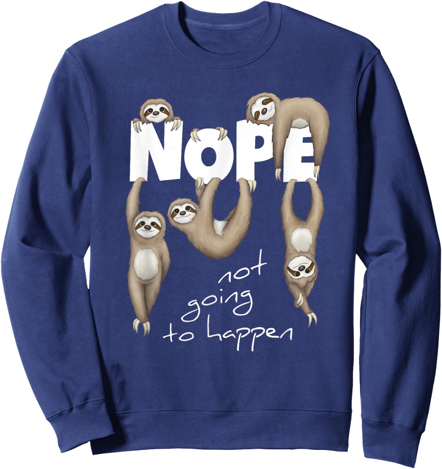 NOPE Not Going To Happen Lazy Cute Chilling Sloths Sweatshirt - Sweatshirt | Navy