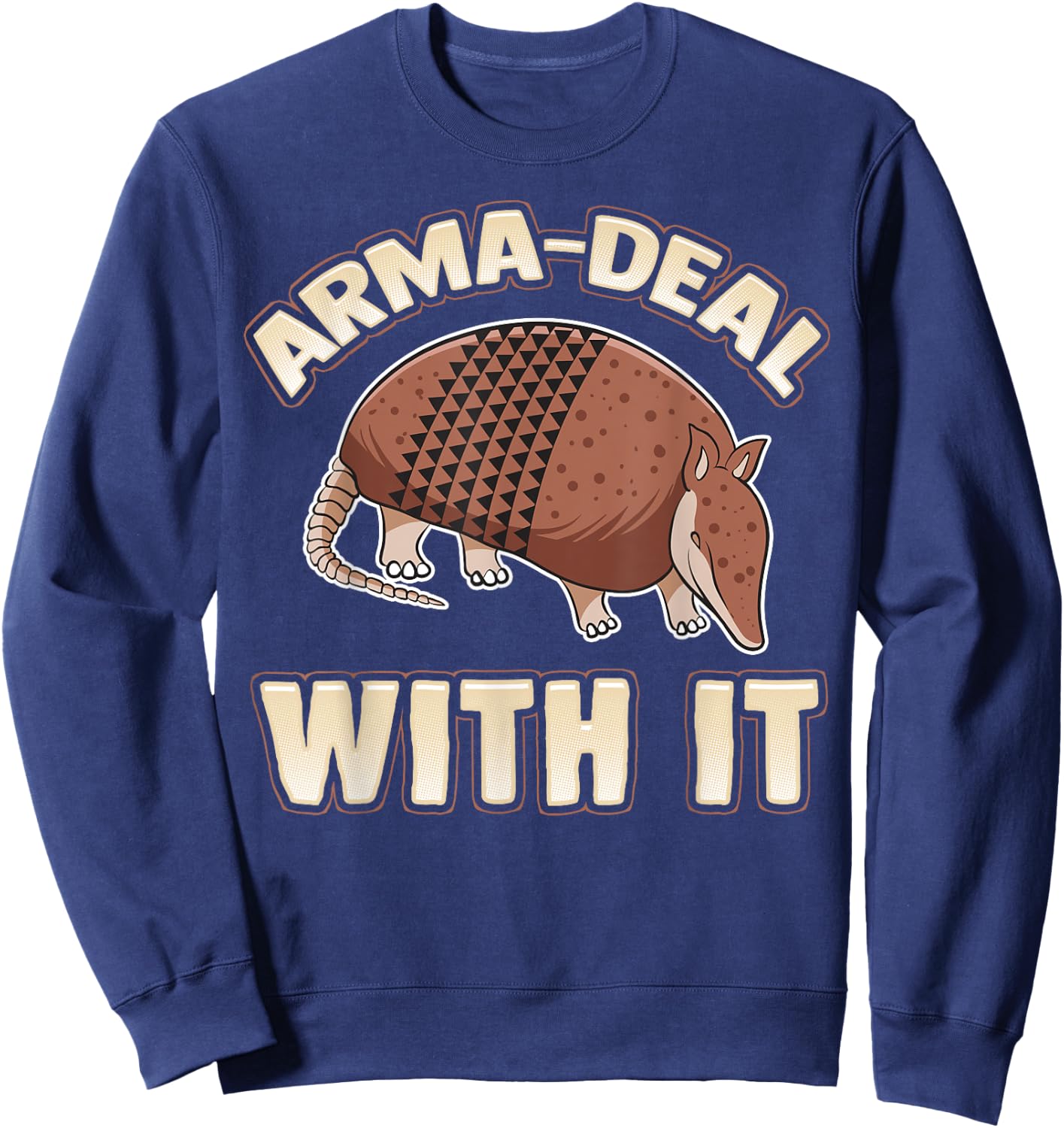 Arma-Deal With It fun pun Armadillo Gift Armadillo Lovers Sweatshirt - Sweatshirt | Navy