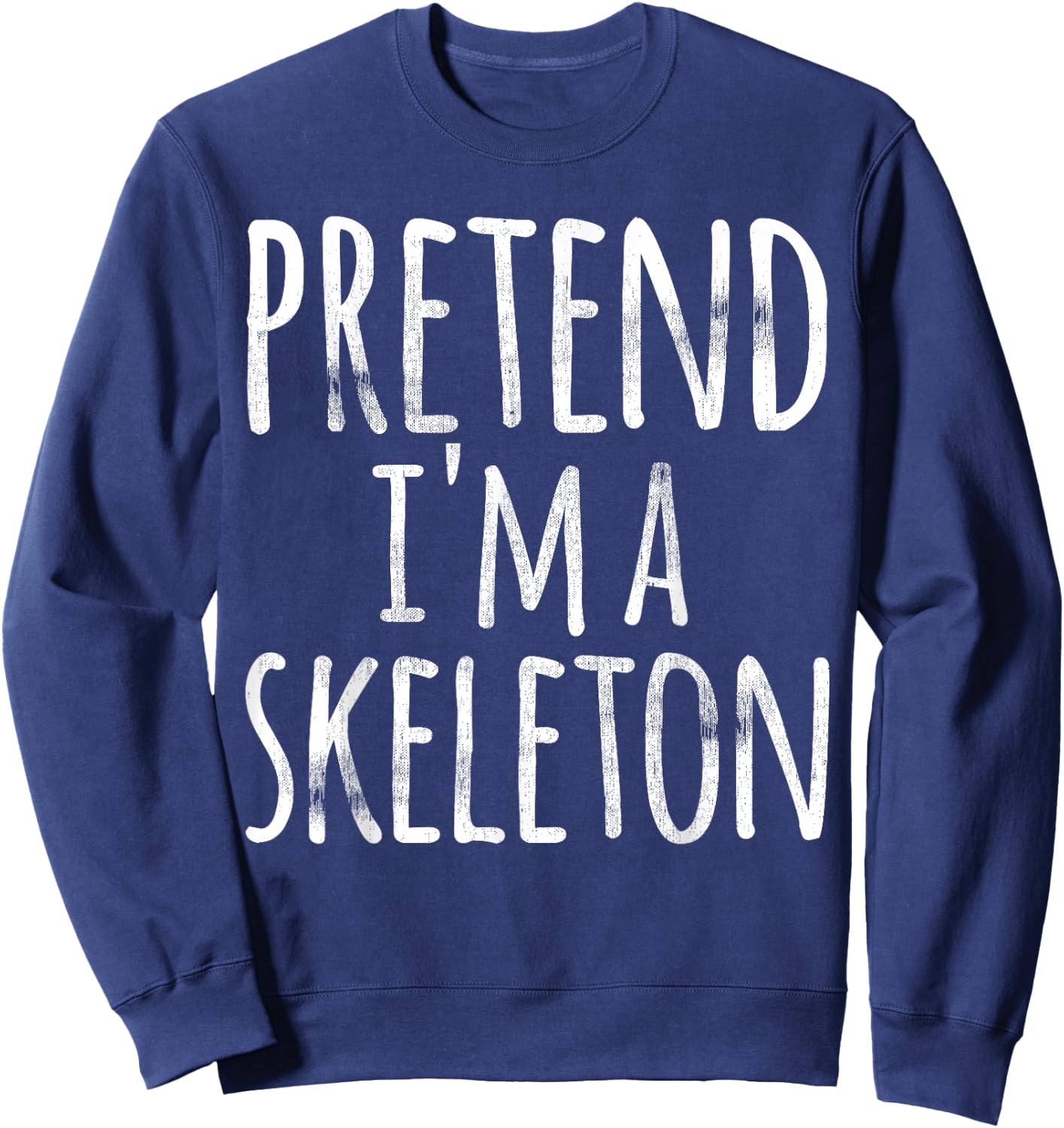 Funny Lazy Halloween PRETEND I'M A SKELETON Gift Men Sweatshirt - Sweatshirt | Navy