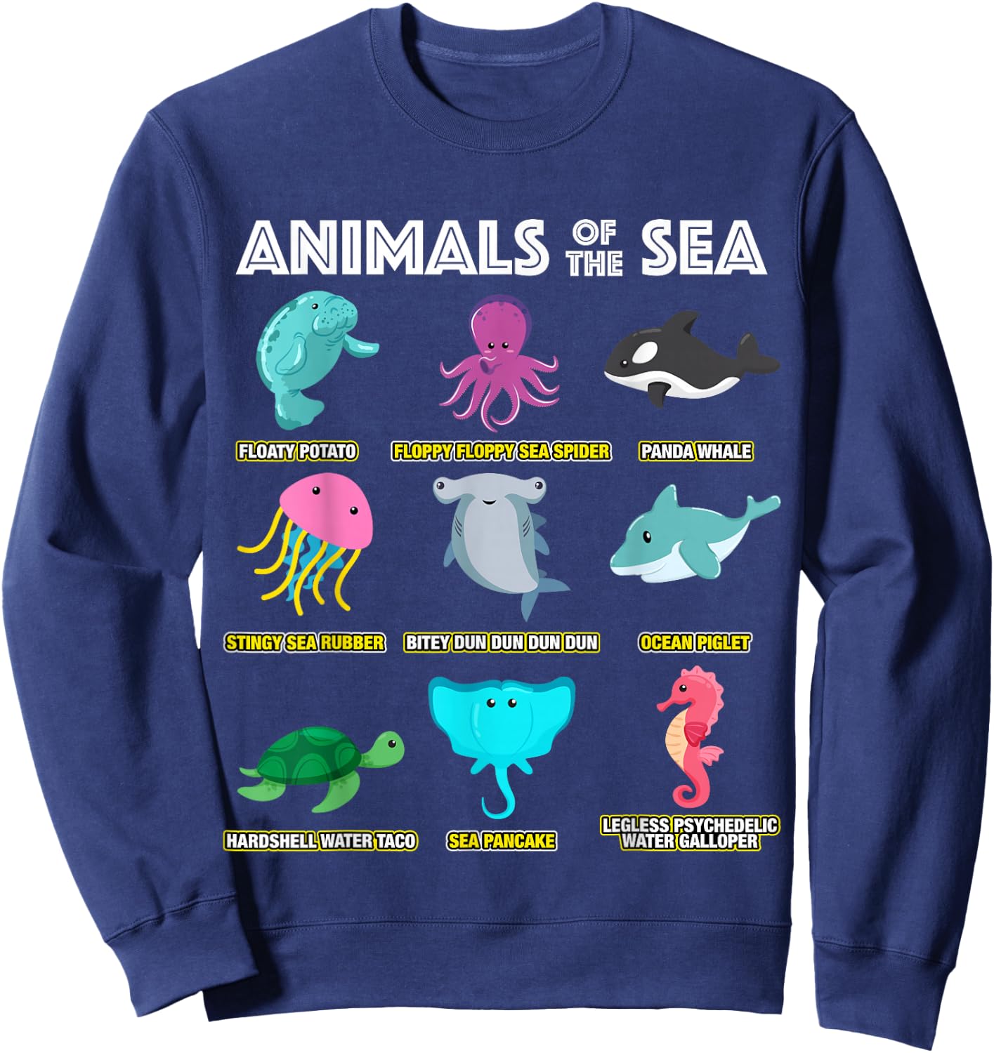 Animals Of The World Sea Creatures Funny Ocean Humor Meme Sweatshirt - Sweatshirt | Navy