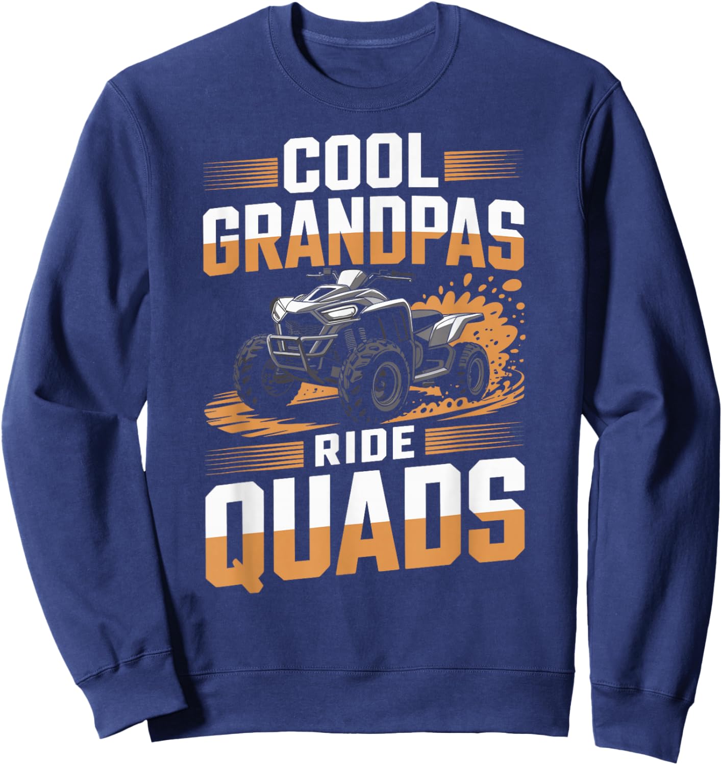 Funny Quad Bike ATV Father's Day Cool Grandpas Ride Quads Sweatshirt - Sweatshirt | Navy