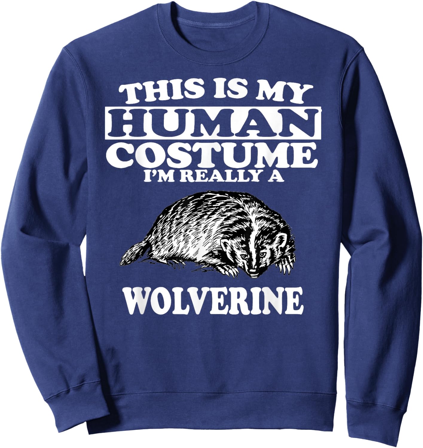 This is My Human Costume I'm Really A Wolverine Sweatshirt - Sweatshirt | Navy