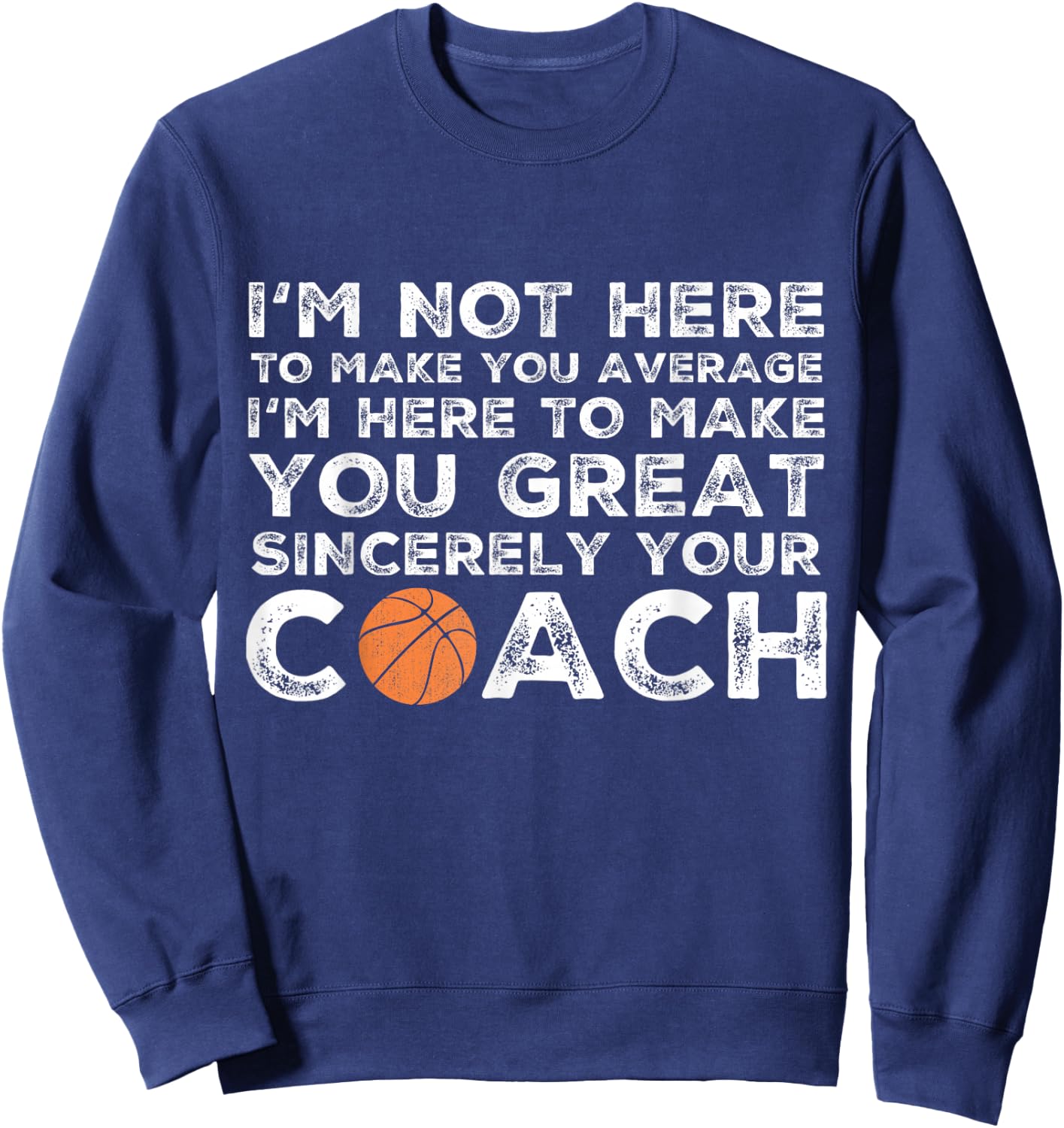 Funny Basketball Coach - Basketball Coaching Sweatshirt - Sweatshirt | Navy