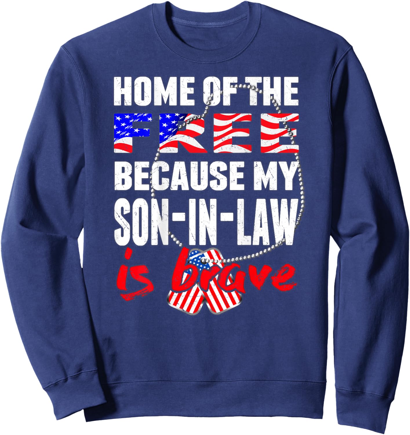 My Son-In-Law Is Brave Home Of The Free - Army Parent-In-Law Sweatshirt - Sweatshirt | Navy