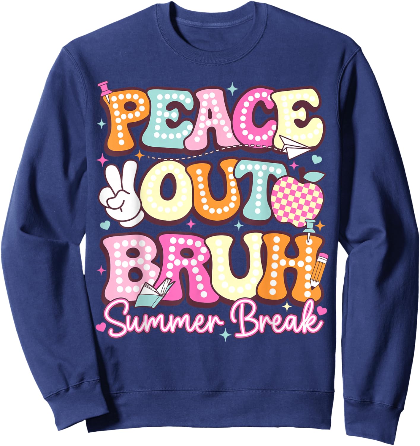 Peace Out Bruh Summer Break Last Day of School Goodbye Sweatshirt - Sweatshirt | Navy