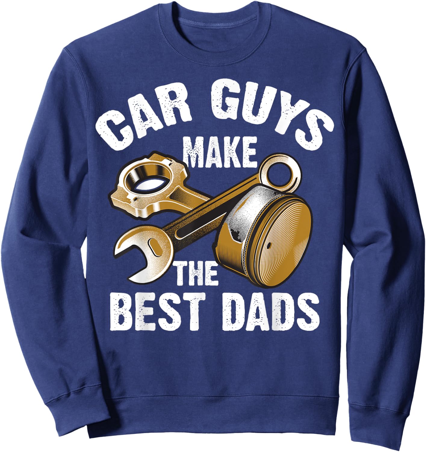 Cute Funny Car Guys Make The Best Dads Shirt Garage Gift Sweatshirt - Sweatshirt | Navy