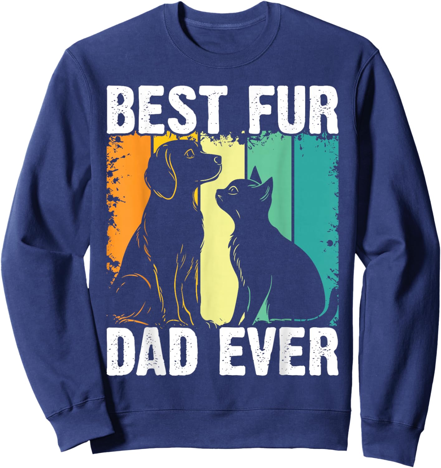 Funny Best Fur Dad Ever Vintage Retro Dog Cat Owner Sweatshirt - Sweatshirt | Navy