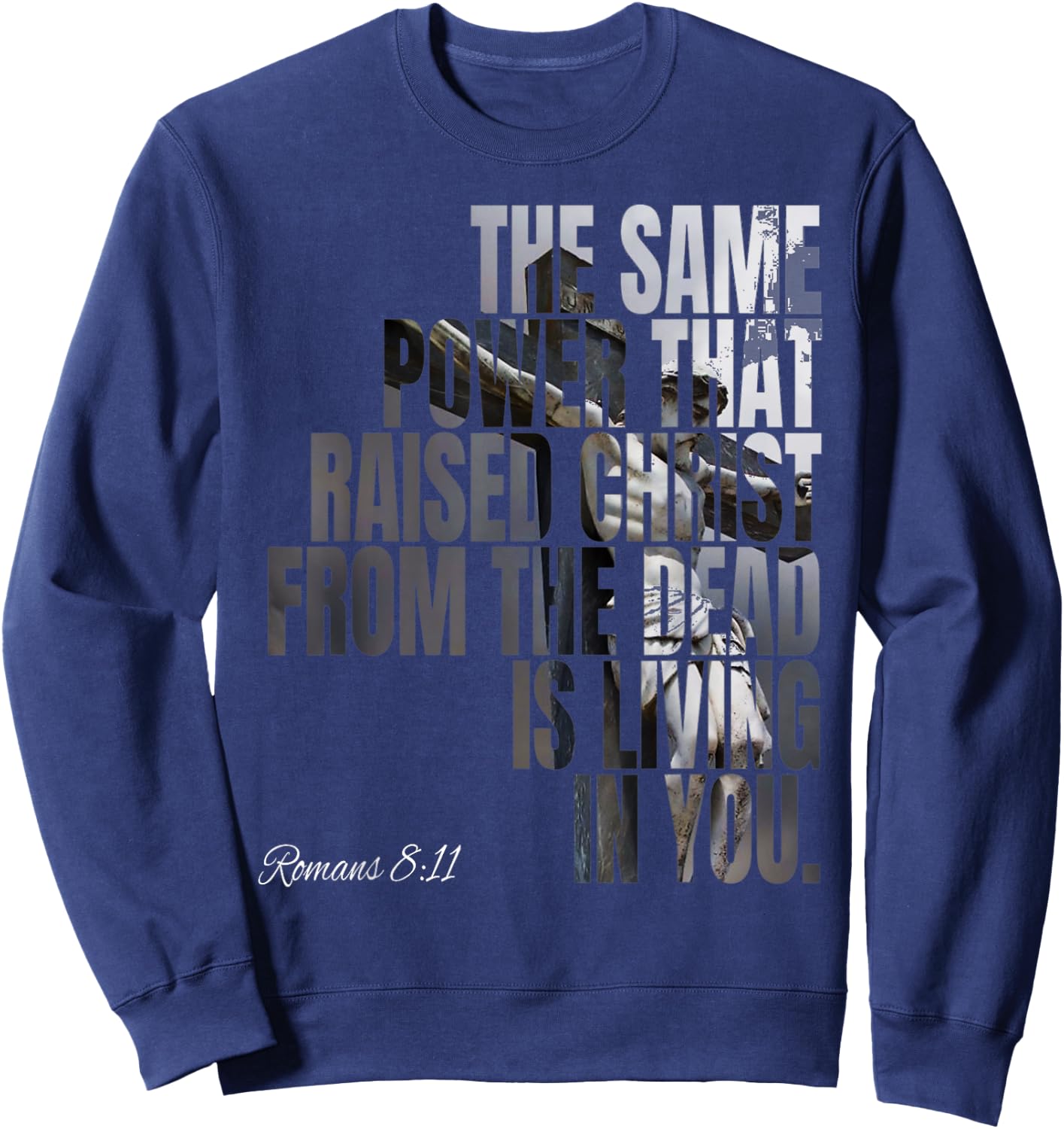 The Same Power That Raised Christ From Dead Is Living In You Sweatshirt - Sweatshirt | Navy