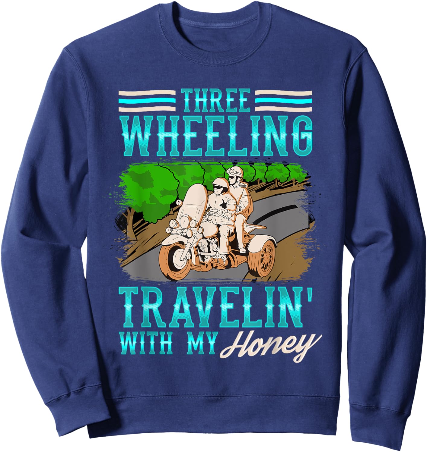 Trike Motorcycle Travelin' With My Honey Vacation Sweatshirt - Sweatshirt | Navy