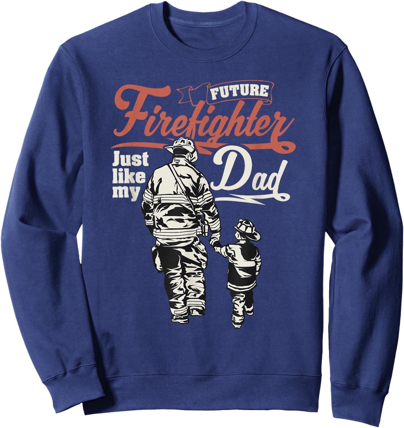Future Firefighter Like My Dad Kids Gift Sweatshirt - Sweatshirt | Navy