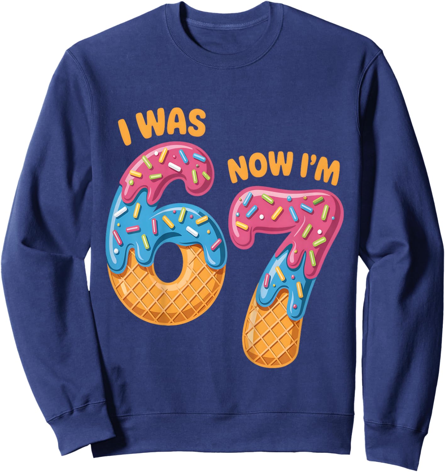 I was 6 Now Im 7 Year Old 7 Bday Ice Cream Drip 6 7 Birthday Sweatshirt - Sweatshirt | Navy