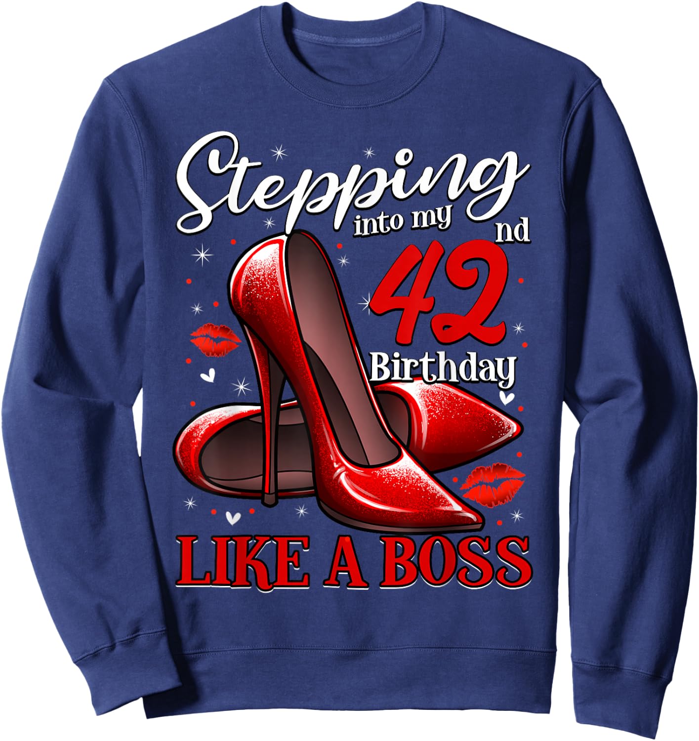 42 and Fabulous High Heels Stepping Into My 42nd Birthday Sweatshirt - Sweatshirt | Navy