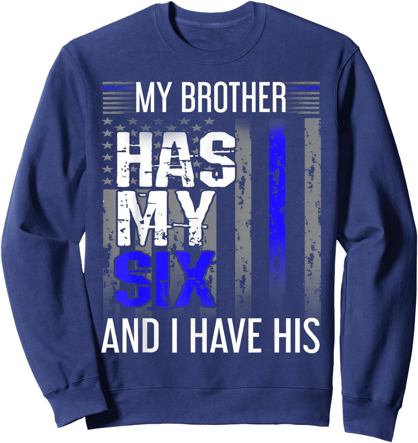 Police Family Thin Blue Line My Brother Has My Six Officer Sweatshirt - Sweatshirt | Navy