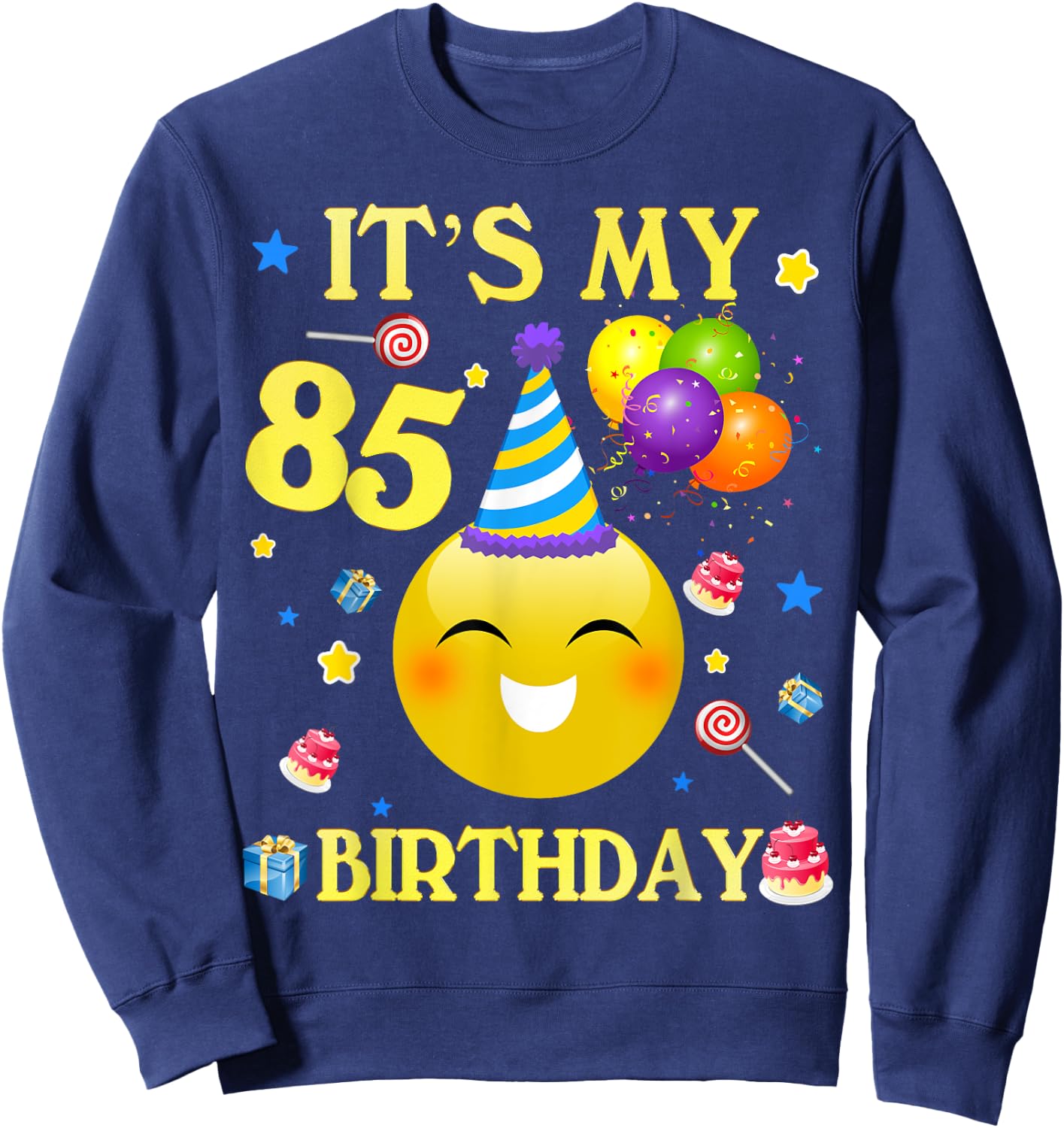Funny It's My 85th Birthday Shirt Gift 85 Years Old 85th Sweatshirt - Sweatshirt | Navy