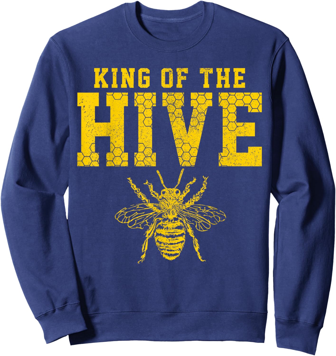 King Of The Hive Shirt - Bee Funny Beekeeper Gift Sweatshirt - Sweatshirt | Navy