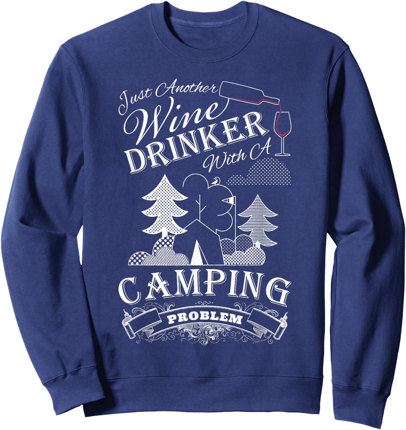 Just another Wine Drinker with a Camping Problem Sweatshirt - Sweatshirt | Navy