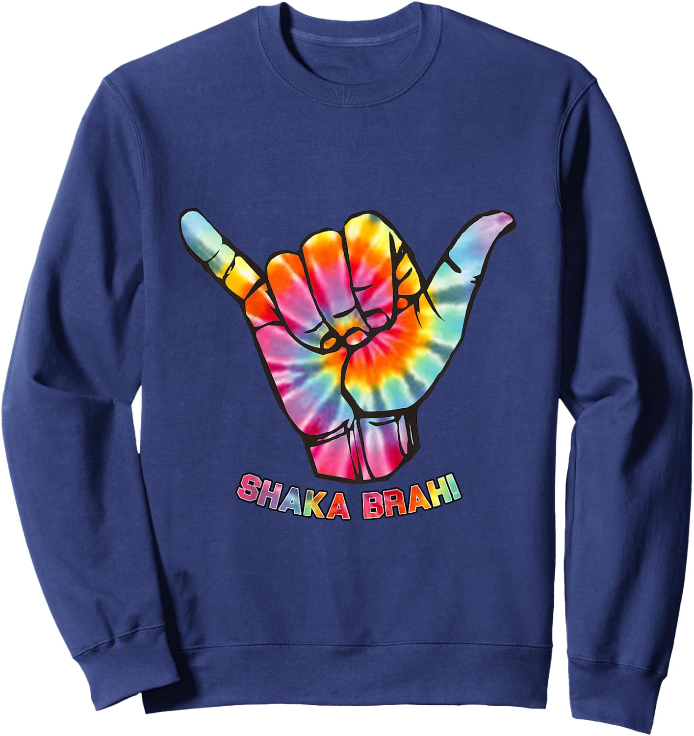 Shaka Brah T Shirt Tie Dye Surfer Colorful Hawaii Hang Sign Sweatshirt - Sweatshirt | Navy