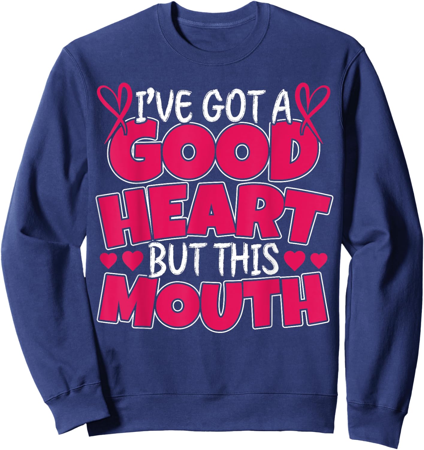 I've got a good Heart but this Mouth I Bad Puns Sweatshirt - Sweatshirt | Navy
