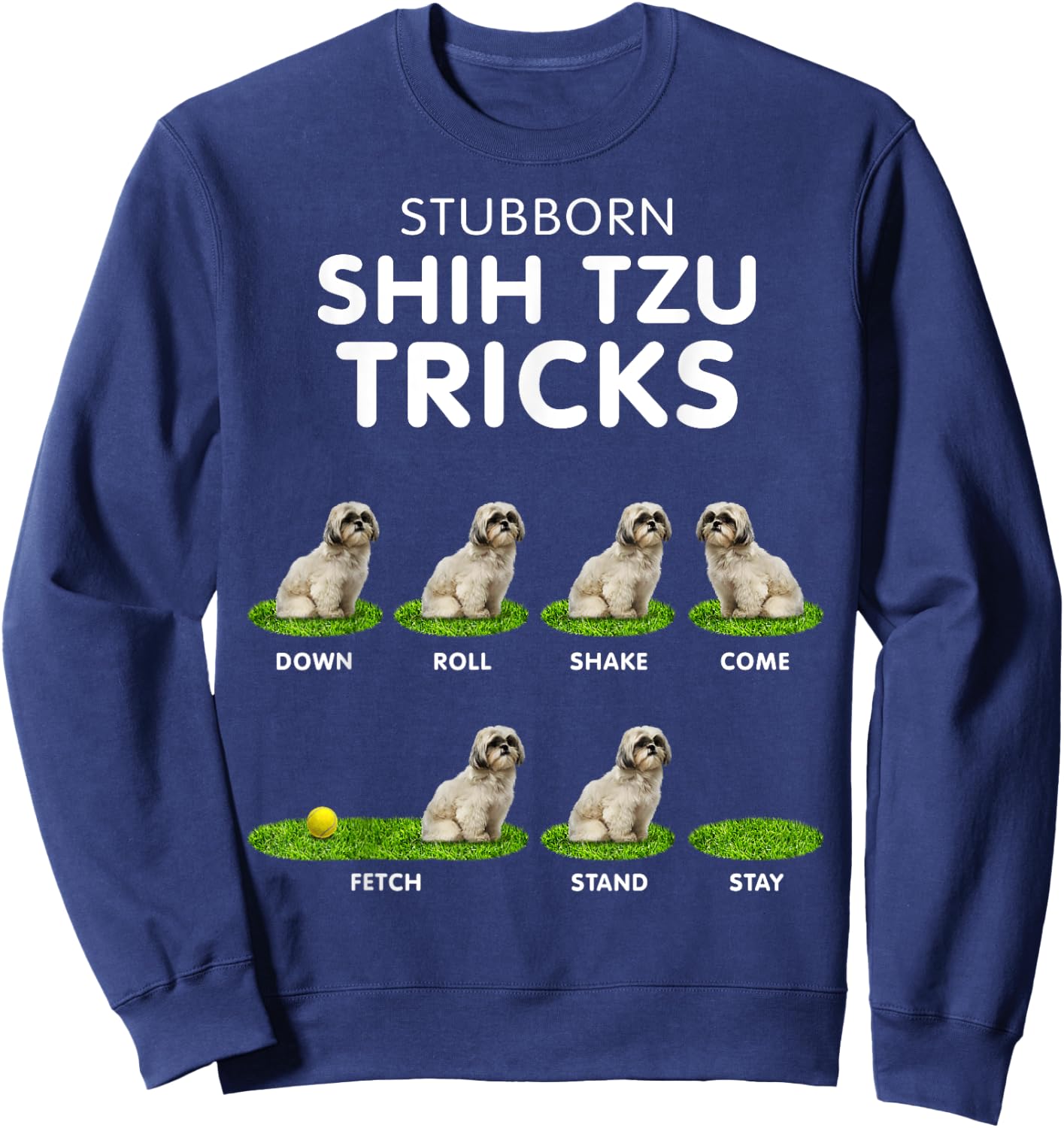 Funny Shih Tzu Trick , women & kids dog lover Sweatshirt - Sweatshirt | Navy