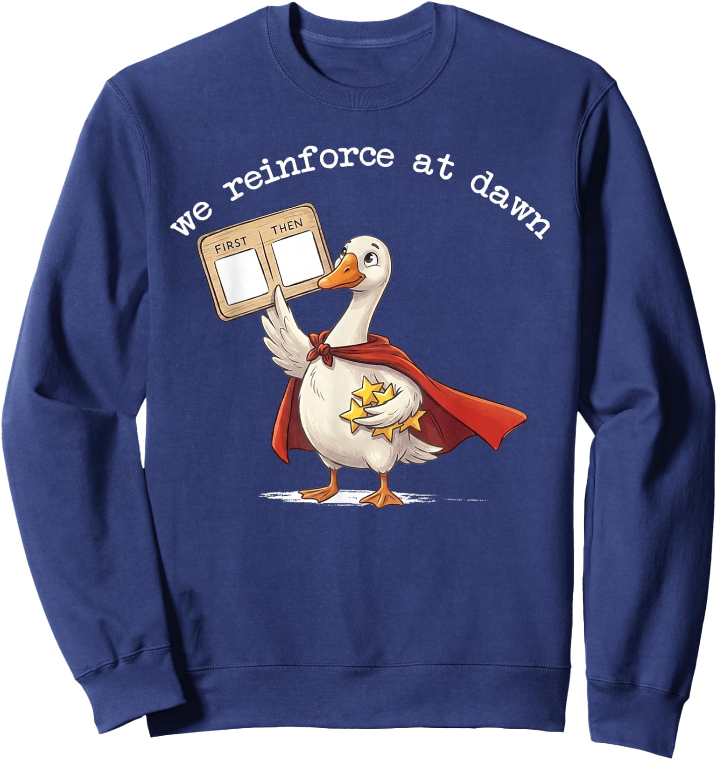 We Reinforce At Dawn Funny Goose RBT ABA Behavior Therapist Sweatshirt - Sweatshirt | Navy